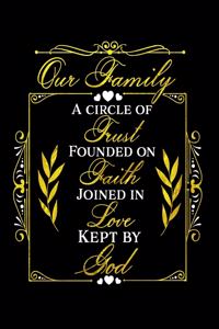 Our Family A Circle Of Trust Founded On Faith Joined In Love Kept By God
