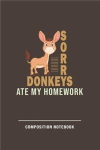 Sorry Donkeys Ate My Homework Composition Notebook