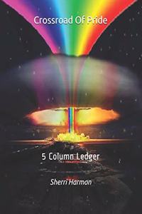 Crossroad Of Pride: 5 Column Ledger