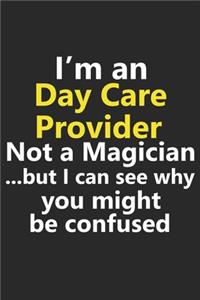 I'm a Daycare Provider Not A Magician But I Can See Why You Might Be Confused