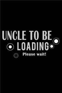 Uncle to be Loading... Please wait