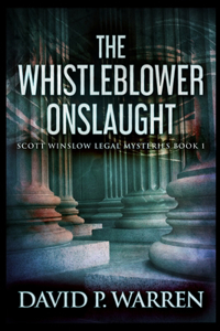 The Whistleblower Onslaught