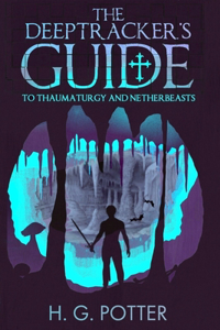DeepTracker's Guide: to Thaumaturgy and Netherbeasts