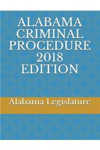 Alabama Criminal Procedure 2018 Edition