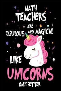 Math Teachers are Fabulous and Magical Like Unicorns Only Better