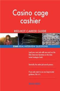 Casino cage cashier RED-HOT Career Guide; 2560 REAL Interview Questions