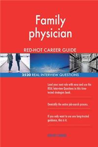 Family physician RED-HOT Career Guide; 2520 REAL Interview Questions