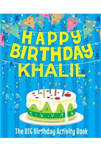 Happy Birthday Khalil - The Big Birthday Activity Book