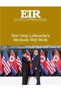 Now Only LaRouche's Methods Will Work