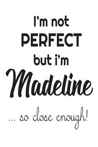 I'm Not Perfect But I'm Madeline... So Close Enough!