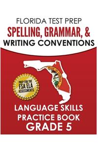 FLORIDA TEST PREP Spelling, Grammar, & Writing Conventions Grade 5