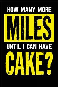 How Many More Miles Until I Can Have Cake