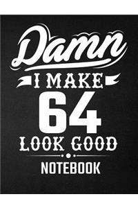 Damn I Make 64 Look Good Notebook