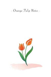 Orange Tulip Notes