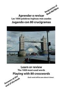 Aprender o revisar las 1000 palabras inglesas mas usadas jugando con 80 crucigramas: Learn or review The 1000 most used words playing with 80 crosswords