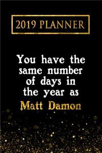 2019 Planner: You Have the Same Number of Days in the Year as Matt Damon: Matt Damon 2019 Planner