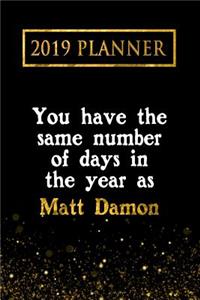 2019 Planner: You Have the Same Number of Days in the Year as Matt Damon: Matt Damon 2019 Planner