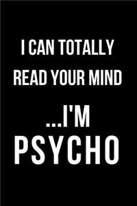 I Can Totally Read Your Mind...I'm Psycho