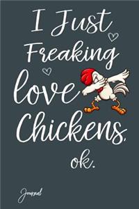 I Just Freaking Love Chickens Ok Journal