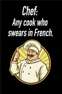 Chef: Any Cook Who Swears in French.: Blank Lined Journal Gift for Dads, Friends and Family