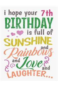 I Hope Your 7th Birthday Is Full of Sunshine and Rainbows and Love and Laughter