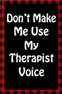 Don't Make Me Use My Therapist Voice