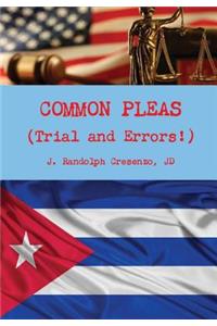 COMMON PLEAS (Trial and Errors!)