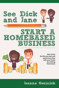 See Dick and Jane Start A Homebased Business