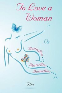 To Love A Woman or Butterflies, butterflies, butterflies...