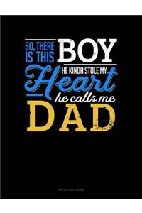 So, There Is This Boy He Kinda Stole My Heart He Calls Me Dad