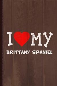 I Love My Brittany Spaniel Dog Breed Journal Notebook