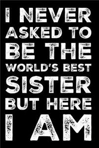 I Never Asked to Be the World's Best Sister But Here I Am
