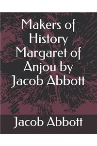 Makers of History Margaret of Anjou by Jacob Abbott