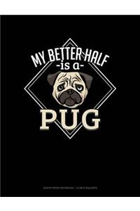 My Better Half Is a Pug
