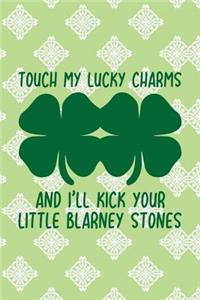 Touch My Lucky Charms and I'll Kick Your Little Blarney Stones