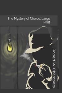 The Mystery of Choice: Large Print