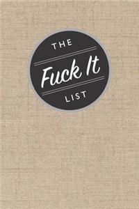 The Fuck It List