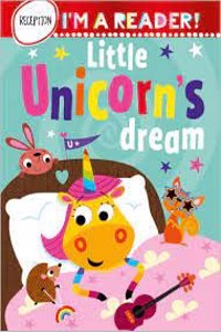 Im a Reader! Little Unicorns Dream (Reception: Ages 4+)