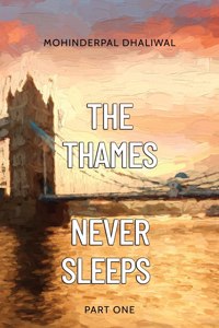 Thames Never Sleeps - Part One