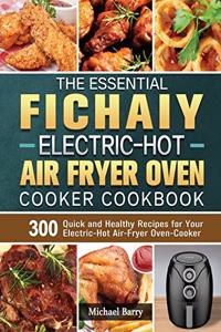 The Essential Fichaiy Electric-Hot Air-Fryer Oven-Cooker Cookbook