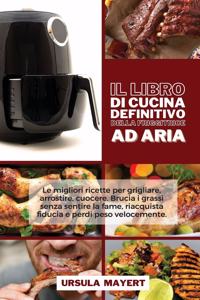 Il Libro di Cucina Definitivo della Friggitrice ad Aria