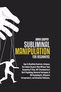 Subliminal Manipulation for Beginners
