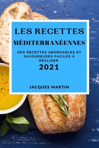 Les Recettes Méditerranéennes 2021 (Mediterranean Recipes 2021 French Edition)