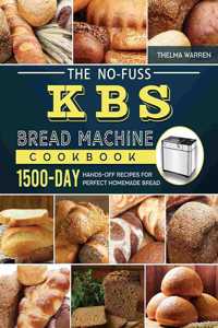 No-Fuss KBS Bread Machine Cookbook