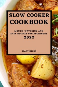 Slow Cooker Cookbook 2022