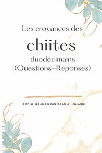 Les croyances des chiites duodécimains (Questions-Réponses)