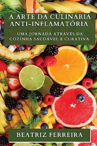 A Arte da Culinária Anti-inflamatória