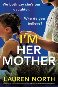 I'm Her Mother: A completely unputdownable psychological thriller packed with nail-biting twists