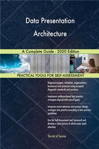 Data Presentation Architecture A Complete Guide - 2020 Edition