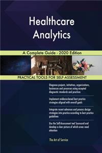 Healthcare Analytics A Complete Guide - 2020 Edition